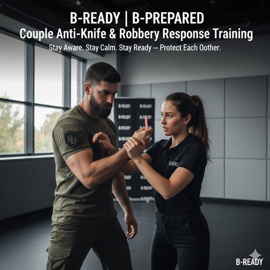 B-READY | B-PREPARED Couple Men Woman Anti-Knife & Robbery Response Training